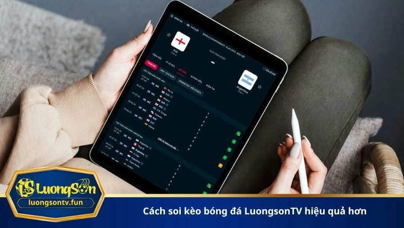 cách soi kèo bóng đá LuongsonTV hiệu quả hơn