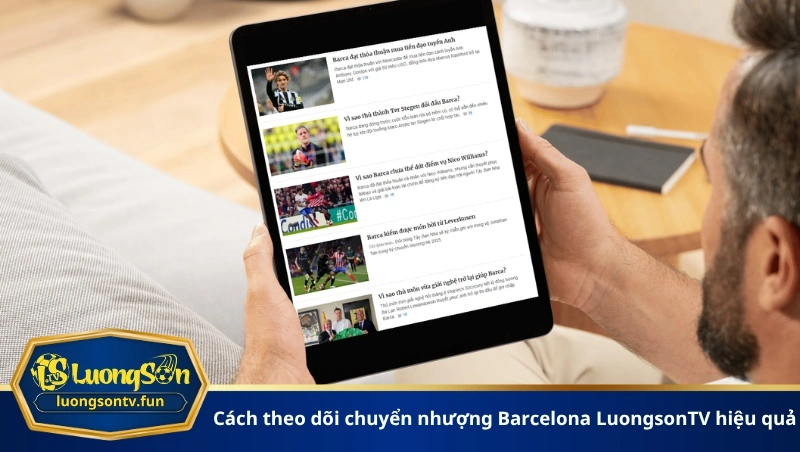 cách theo dõi chuyển nhượng Barcelona LuongsonTV hiệu quả