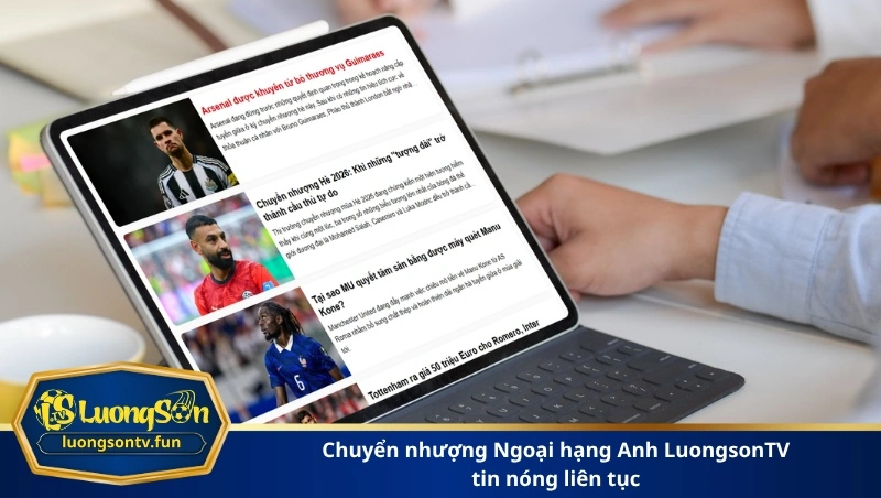 chuyển nhượng Ngoại hạng Anh LuongsonTV tin nóng liên tục