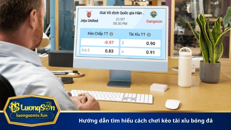 Hướng dẫn tìm hiểu cách chơi kèo tài xỉu bóng đá