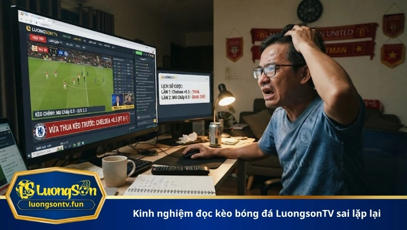 kinh nghiệm đọc kèo bóng đá LuongsonTV sai lặp lại
