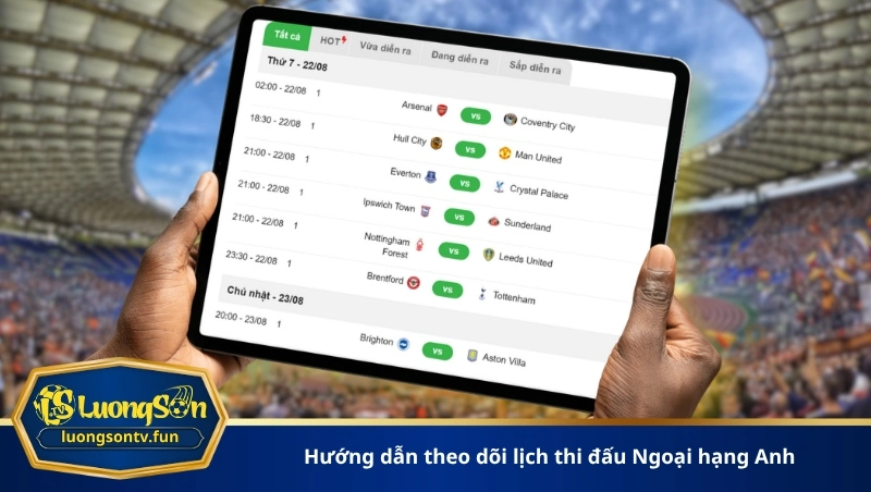 Hướng dẫn theo dõi lịch thi đấu Ngoại hạng Anh
