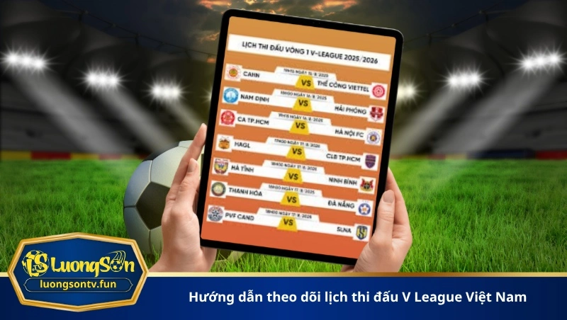 Hướng dẫn theo dõi lịch thi đấu V League Việt Nam