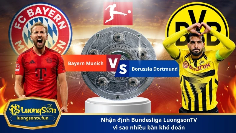 nhận định Bundesliga LuongsonTV vì sao nhiều bàn khó đoán