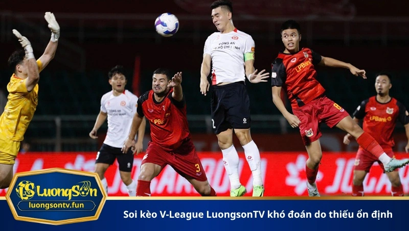 soi kèo V-League LuongsonTV khó đoán do thiếu ổn định