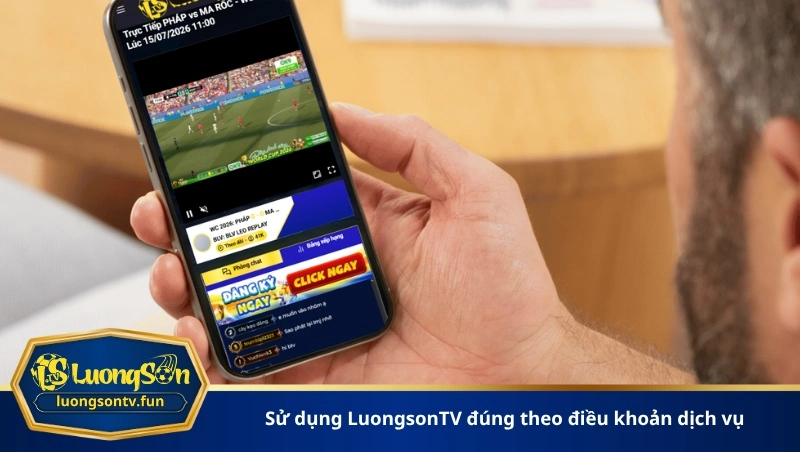 sử dụng LuongsonTV đúng theo điều khoản dịch vụ