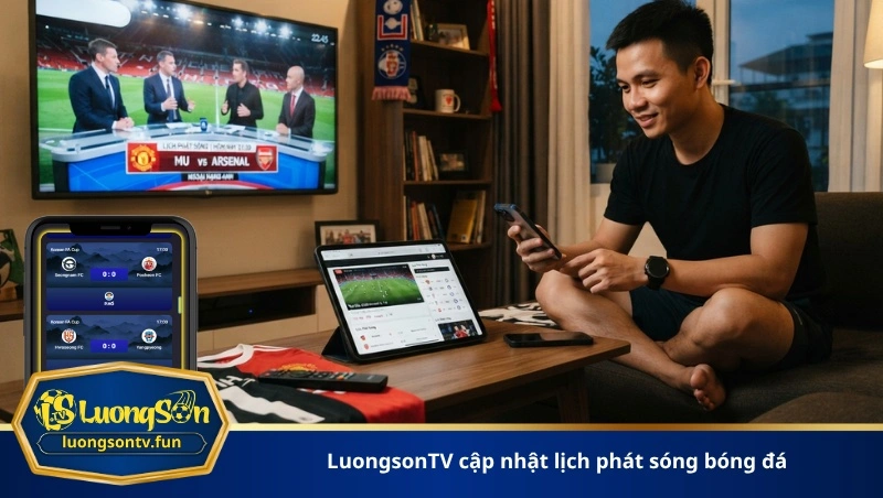 LuongsonTV cập nhật lịch phát sóng bóng đá