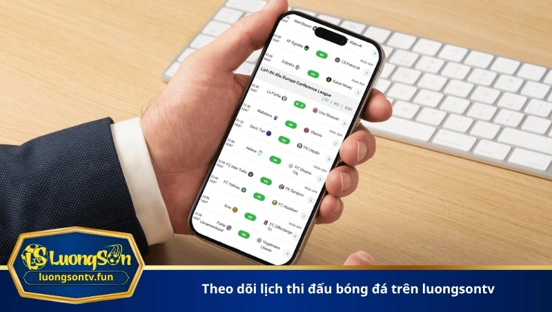 theo dõi lịch thi đấu bóng đá trên luongsontv