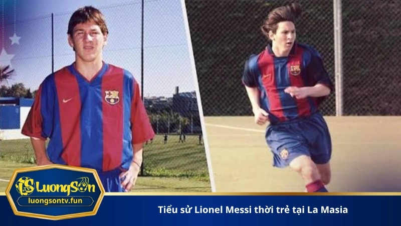 tiểu sử Lionel Messi thời trẻ tại La Masia