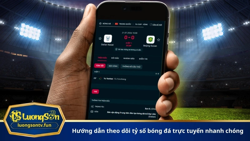 Hướng dẫn theo dõi tỷ số bóng đá trực tuyến nhanh chóng