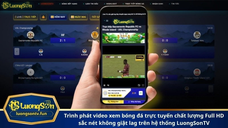Trình phát video xem bóng đá trực tuyến chất lượng Full HD sắc nét không giật lag trên hệ thống LuongSonTV
