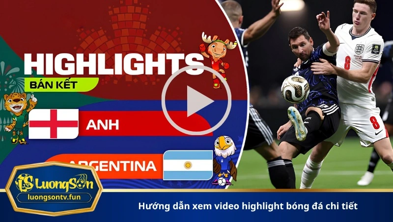 Hướng dẫn xem video highlight bóng đá chi tiết